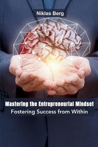 Mastering the Entrepreneurial Mindset By Niklas Berg 9789358686814
