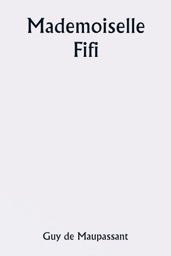 Mademoiselle Fifi By de Maupassant 9789358810851 (Paperback)