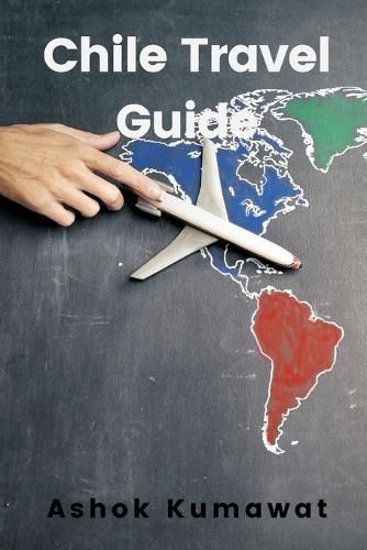 Chile Travel Guide By Ashok Kumawat 9789358815214 (Paperback)