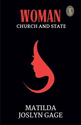 Woman, Church And State By Matilda Joslyn Gage 9789359045030