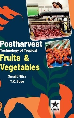 Postharvest Technology of Tropical Fruits and Vegetables 9789359191652