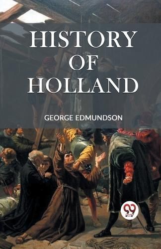 History of Holland By George Edmundson 9789359321486 (Paperback)