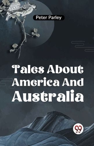 Tales About America and Australia By Peter Parley 9789359325798