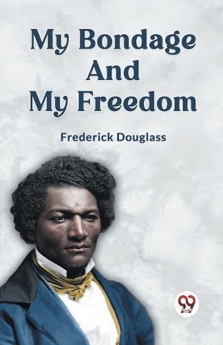 My Bondage and My Freedom By Douglass Frederick 9789359326443