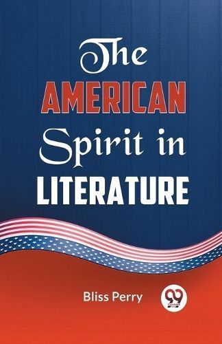 American Spirit in Literature By Bliss Perry 9789359327167 (Paperback)