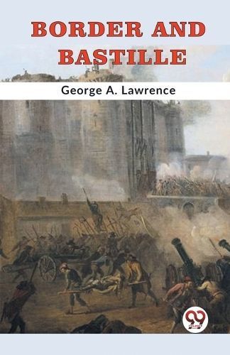 Border and Bastille By George A. Lawrence 9789359328157 (Paperback)
