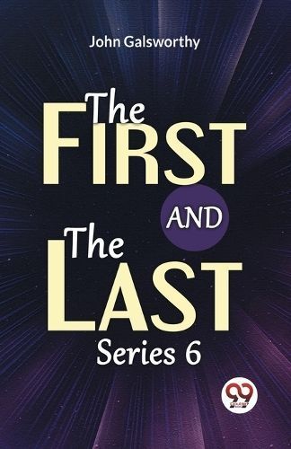 The First And The Last Series 6 By John Galsworthy 9789359395432