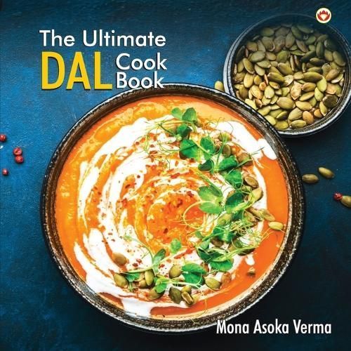 The Ultimate Dal Cook Book By Mona Ashoka Verma 9789359648583
