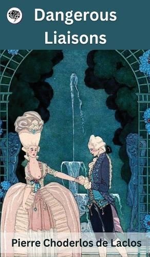 Dangerous Liaisons By Pierre Choderlos De Laclos 9789360077211