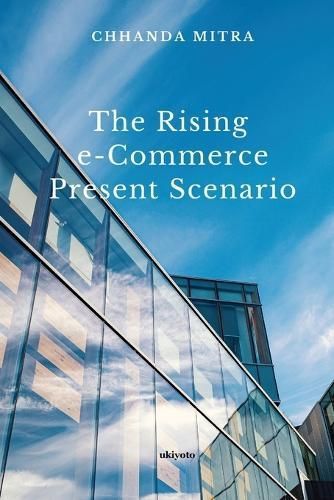 Rising E Commerce Present Scenario By Chhanda Mitra 9789360167226