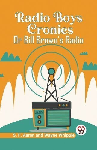 Radio Boys Cronies Or Bill Brown's Radio 9789360460402 (Paperback)