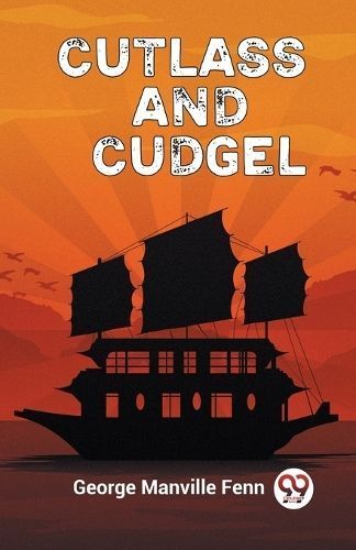 Cutlass and Cudgel By Fenn, George Manville 9789360463700 (Paperback)