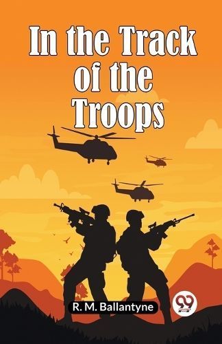 In the Track of the Troops By Ballantyne, R. M. 9789360467173