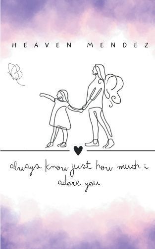 Always Know Just How Much I Adore You By Heaven Mendez 9789360946807