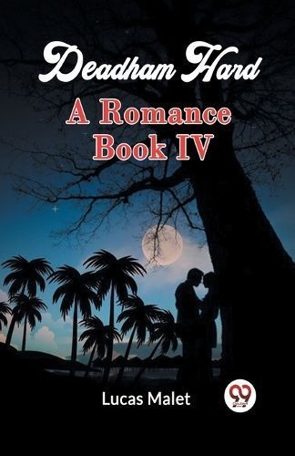 Deadham Hard A Romance Book IV By Malet, Lucas 9789361159527