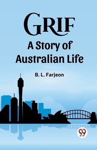 Grif A Story of Australian Life By B L Farjeon 9789361420221