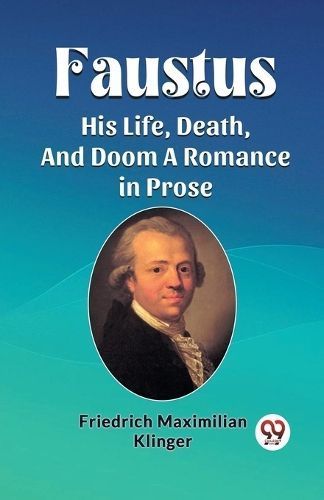Faustus His Life, Death, And Doom A Romance in Prose By Klinger