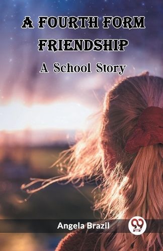 Fourth Form Friendship A School Story By Brazil 9789361425875