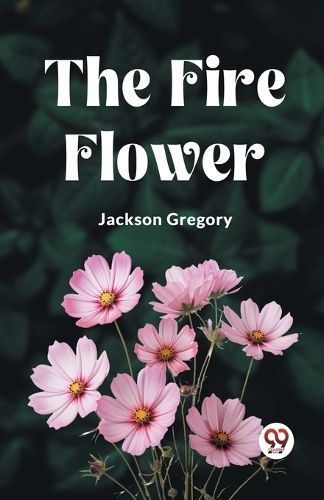 The Fire Flower By Jackson Gregory 9789361426780 (Paperback)