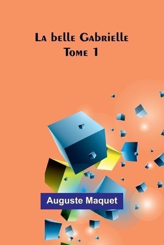 La Belle Gabrielle - Tome 1 By Auguste Maquet 9789361477720
