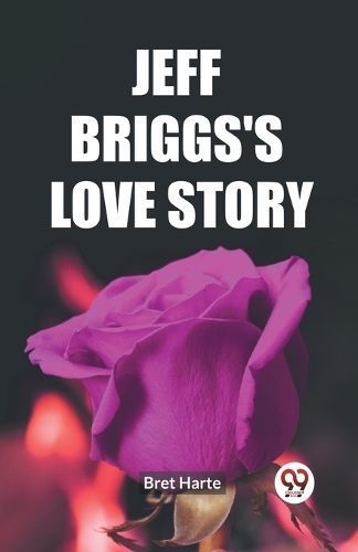 Jeff Briggs's Love Story By Bret Harte 9789362205827 (Paperback)