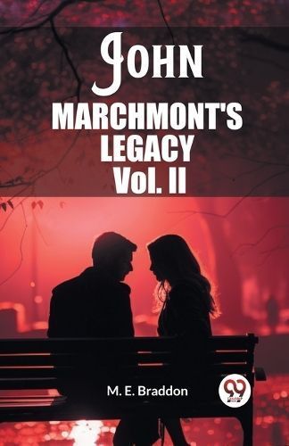 John Marchmont'S Legacy Vol. II By M E Braddon 9789362760944