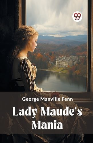 Lady Maude's Mania By George Manville Fenn 9789362765802 (Paperback)