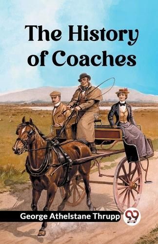 The History of Coaches By George Athelstane Thrupp 9789362766915