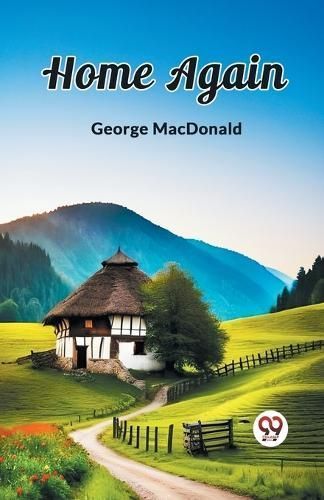 Home Again By George MacDonald 9789362769442 (Paperback)