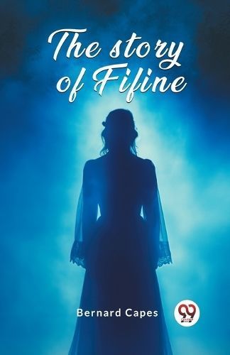 The Story of Fifine By Bernard Capes 9789363051508 (Paperback)