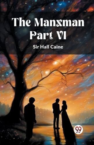 The Manxman PART VI By Sir Hall Caine 9789363052833 (Paperback)