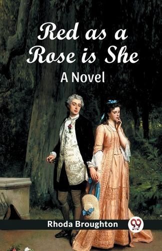 Red as a Rose Is She A Novel By Rhoda Broughton 9789363054783