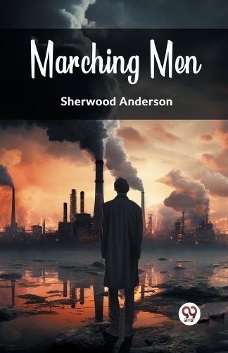 Marching Men By Sherwood Anderson 9789363057043 (Paperback)