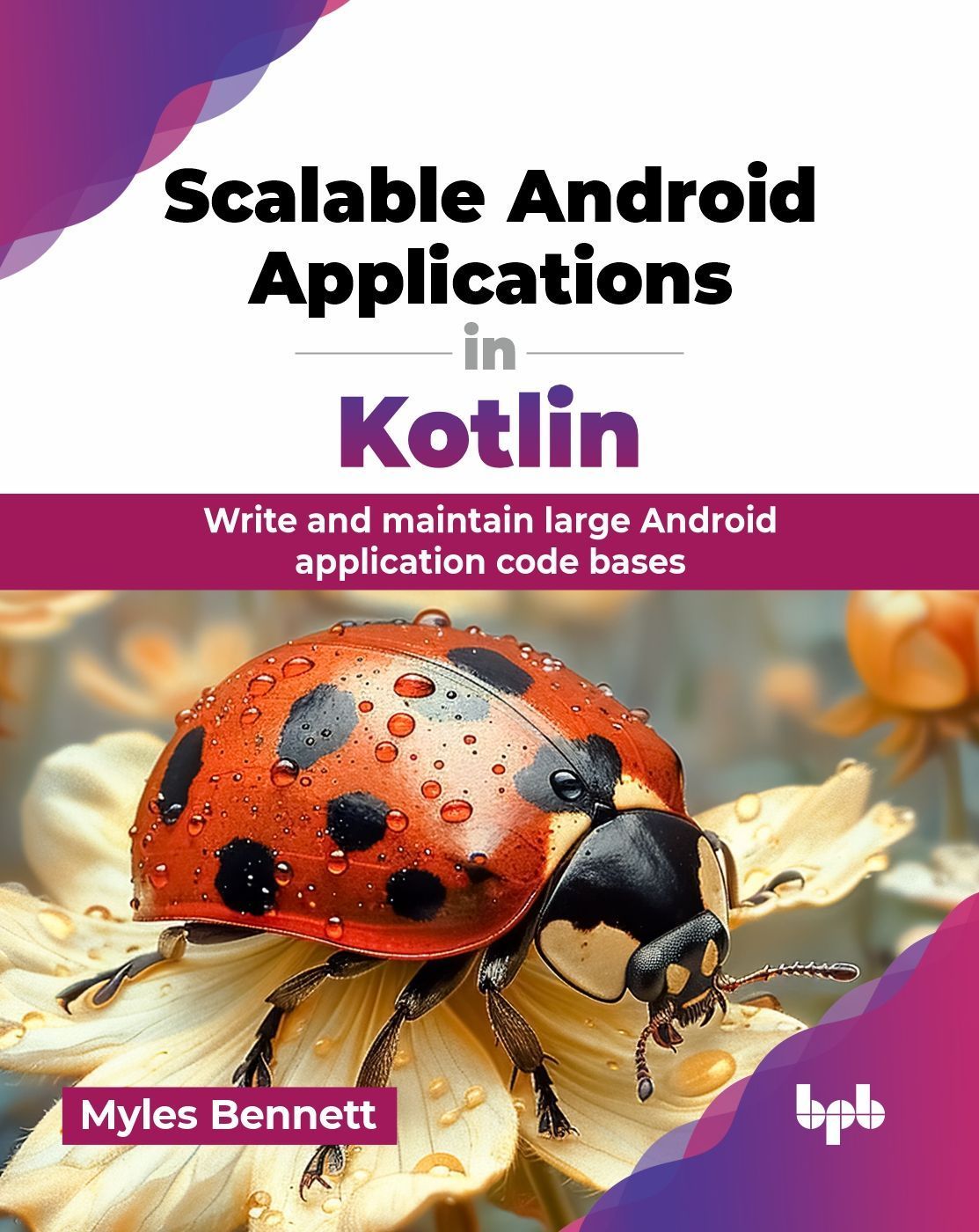 Scalable Android Applications in Kotlin By Myles Bennett 9789365899276