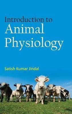 Introduction To Animal Physiology By Satish Kumar Jindal 9789380235332