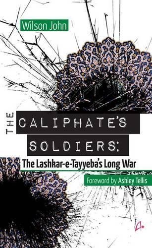 The Caliphate's Soldiers: The Lashkar-e-Tayyeba's Long War (Hardback)