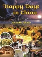 Happy Days in China By Anuradha Shukla 9789381511855 (Paperback)