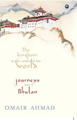 Kingdom at the Centre of the World By Omair Ahmad 9789382277019
