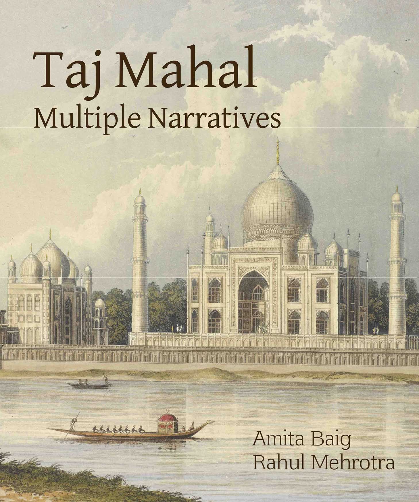Taj Mahal Multiple Narratives By Amita Baig 9789383202027 (Hardback)