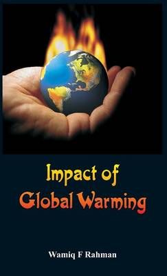 Impact of Global Warming By Wamiq F Rahman 9789385505133 (Hardback)