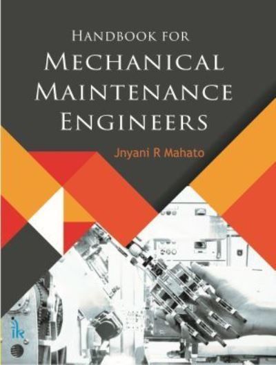 Handbook for Mechanical Maintenance Engineers By Jnyani R. Mahato
