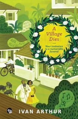 A Village Dies: Your Invitation to a Memorable Funeral By Arthur, Ivan