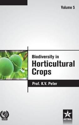 Biodiversity in Horticultural Crops Vol. 5 By K V Peter 9789386071545