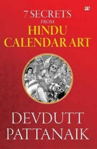 7 Secrets from Hindu Calendar Art By Devdutt Pattanaik 9789386224026