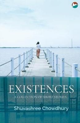 Existences By Chowdhury 9789386301987 (Paperback)