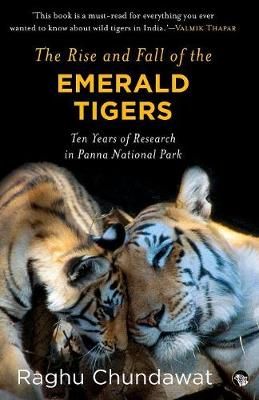 Rise and Fall of the Emerald Tigers By Chundawat 9789386582683