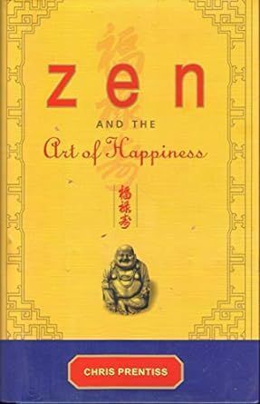 Zen and the art of Happiness By Chris Prentiss 9789387383333