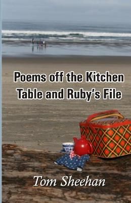 Poems Off the Kitchen Table and Ruby's File By Tom Sheehan (Paperback)