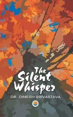 Silent Whisper By Dinesh Srivastava 9789388556095 (Paperback)