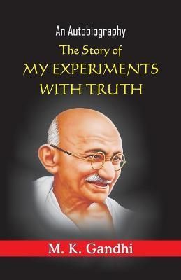 Story of My Experiments with truth By Gandhi 9789388841528 (Paperback)